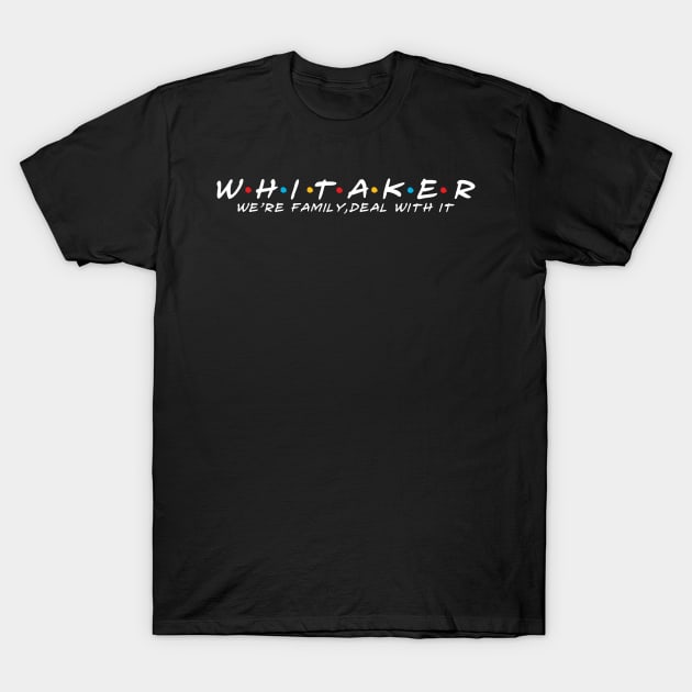 The Whitaker Family Whitaker Surname Whitaker Last name T-Shirt by TeeLogic